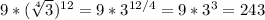 9*( \sqrt[4]{3})^{12} = 9 *3^{12/4}=9*3^{3}=243