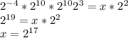 2^{-4}* 2^{10} * 2^{10} 2^{3} =x* 2^{2} \\ 2^{19} =x* 2^{2} \\ x= 2^{17}