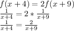 f(x+4)=2f(x+9) \\ &#10; \frac{1}{x+4} = 2* \frac{1}{x+9} \\ &#10; \frac{1}{x+4} = \frac{2}{x+9} \\