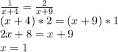 \frac{1}{x+4} = \frac{2}{x+9} \\&#10; (x+4)*2 = (x+9)*1 \\ &#10;2x + 8 = x+9 \\ &#10;x = 1 \\ &#10;