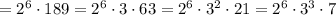 =2^6\cdot189=2^6\cdot3\cdot63=2^6\cdot3^2\cdot21=2^6\cdot3^3\cdot7