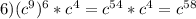 6)(c^9)^6*c^4=c ^{54} *c^4=c ^{58}