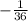 - \frac{1}{36}