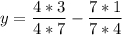 \displaystyle y=\frac{4*3}{4*7}-\frac{7*1}{7*4}