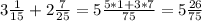 3 \frac{1}{15}+2 \frac{7}{25}=5 \frac{5*1+3*7}{75}=5 \frac{26}{75}