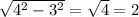 \sqrt{ 4^{2}- 3^{2} } = \sqrt{4}= 2