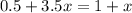 0.5+3.5x = 1+x