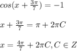 cos(x+ \frac{3 \pi }{7} )=-1&#10;\\\\&#10;x+ \frac{3 \pi }{7}= \pi +2 \pi C&#10;\\\\&#10;x= \frac{4 \pi }{7}+2 \pi C,C\in Z