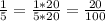 \frac{1}{5}= \frac{1 *20}{5*20}= \frac{20}{100}