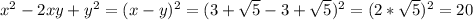 x^2 - 2xy + y^2 = (x - y)^2 = (3 + \sqrt{5} - 3 + \sqrt{5})^2 = (2* \sqrt{5})^2 = 20