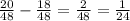 \frac{20}{48} - \frac{18}{48} = \frac{2}{48} = \frac{1}{24}