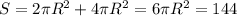 S=2 \pi R^{2} +4 \pi R^{2} =6 \pi R^{2} =144