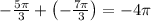 -\frac{5\pi}{3}+\left(-\frac{7\pi}{3}\right)=-4\pi