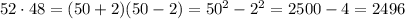 52\cdot 48=(50+2)(50-2)=50^2-2^2=2500-4=2496