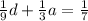 \frac{1}{9} d+ \frac{1}{3}a= \frac{1}{7}