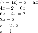 (x+3x)+2=6x\\4x+2=6x\\6x-4x=2\\2x=2\\x=2:2\\x=1