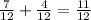 \frac{7}{12}+ \frac{4}{12} = \frac{11}{12}