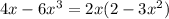 4x-6x^3 = 2x(2-3 x^{2} )