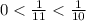 0 < \frac{1}{11} < \frac{1}{10}