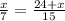 \frac{x}{7} = \frac{24+x}{15}