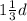 1\frac{1}{3} d