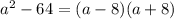 a^{2} -64 = (a-8)(a+8)