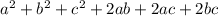 a^2+b^2+c^2+2ab+2ac+2bc