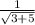 \frac{1}{ \sqrt{3+5} }