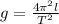 g= \frac{4 \pi ^{2}l }{ T^{2} }