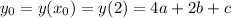 y_{0}=y( x_{0} )=y(2) =4a+2b+c