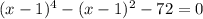 (x-1)^{4} - (x-1)^2-72=0