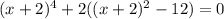 (x+2)^4+2((x+2)^2-12)=0