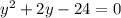 y^2+2y-24=0