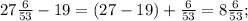 27\frac{6}{53} -19=(27-19) +\frac{6}{53}=8\frac{6}{53};