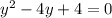 y^{2} -4y+4=0