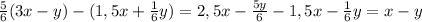 \frac{5}{6}(3x-y)-(1,5x+ \frac{1}{6} y)=2,5x- \frac{5y}{6} -1,5x- \frac{1}{6}y=x-y