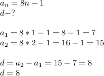 a_n=8n-1\\d-?\\\\a_1=8*1-1=8-1=7\\a_2=8*2-1=16-1=15\\\\d=a_2-a_1=15-7=8\\d=8