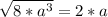 \sqrt{8*a^3} = 2*a