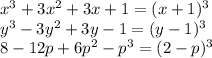 x^3+3x^2+3x+1=(x+1)^3\\&#10;y^3-3y^2+3y-1=(y-1)^3\\&#10;8-12p+6p^2-p^3=(2-p)^3