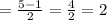 = \frac{5-1}{2} = \frac{4}{2} = 2