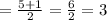 = \frac{5+1}{2} = \frac{6}{2} = 3