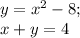 y=x^{2} -8; \\x+y=4