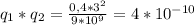 q_{1}*q_{2}= \frac{0,4*3^{2} }{9*10^{9} }=4*10^{-10}