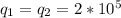 q_{1}=q_{2}=2*10^{5}