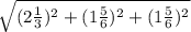 \sqrt{(2 \frac{1}{3})^{2}+(1 \frac{5}{6})^{2} +(1 \frac{5}{6})^{2}