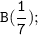 \tt \displaystyle B(\frac{1}{7} );