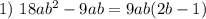 1)\ 18ab^2-9ab=9ab(2b-1)