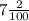 7 \frac{2}{100}