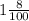 1 \frac{8}{100}