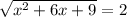 \sqrt{ x^{2} +6x+9 } =2